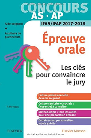 Pierre Montagu Concours Aide-Soignant Et Auxiliaire De Puériculture : Épreuve Orale Ifas-Ifap 2017-2018 : Les Clés Pour Convaincre Le Jury