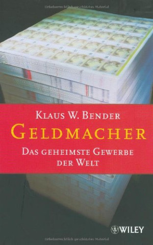 Bender, Klaus W. - GEBRAUCHT Geldmacher. Das geheimste Gewerbe der Welt - Preis vom 30.07.2026 19:44:31 h