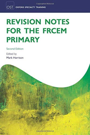 Mark Harrison Revision Notes For The Frcem Primary (Oxford Specialty Training: Revision Texts)