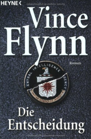 Vince Flynn Die Entscheidung: Roman