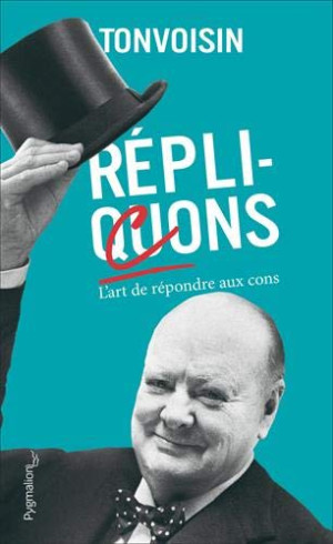 Tonvoisin Réplicons : L'Art De Répondre Aux Cons