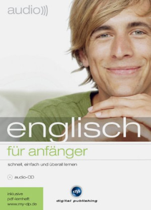 Audio Englisch Für Anfänger: Schnell, Einfach Und Überall Lernen / Audio-Cd Mit Pdf-Download