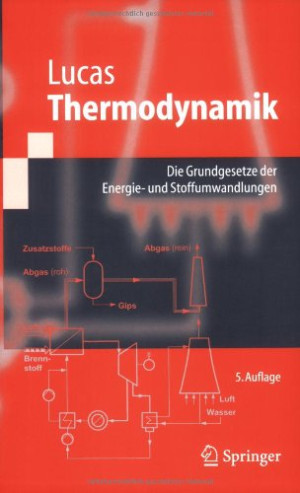 Klaus Lucas Thermodynamik: Die Grundgesetze Der Energie- Und Stoffumwandlungen (Springer-Lehrbuch)