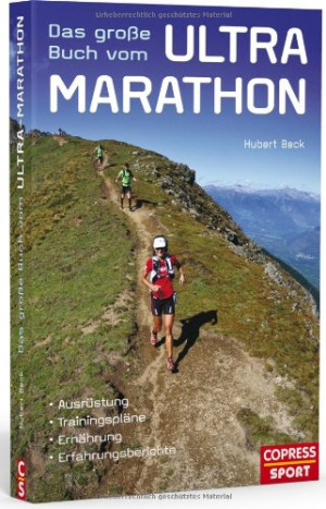 Hubert Beck Das Große Buch Vom Ultra-Marathon - Ausrüstung, Trainingspläne, Ernährung, Erfahrungsberichte