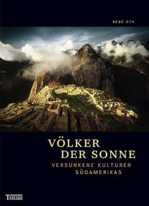 Rene Oth Völker Der Sonne: Versunkene Kulturen Südamerikas