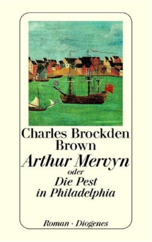 Brown, Charles Brockden Arthur Mervyn Oder Die Pest In Philadelphia