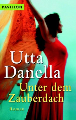 Utta Danella Unter Dem Zauberdach. Eine Hinreißende Liebesgeschichte Aus Dem Theatermilieu