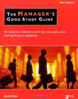 Sheila Tyler The Manager'S Good Study Guide: An Essential Reference With Key Concepts, Tools And Techniques Explained