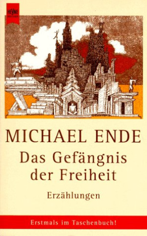 Michael Ende - GEBRAUCHT Das Gefängnis der Freiheit. - Preis vom 07.06.2026 05:33:53 h
