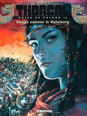 Yves Sente Les Mondes De Thorgal. Kriss De Valnor. Vol. 5. Rouge Comme Le Raheborg