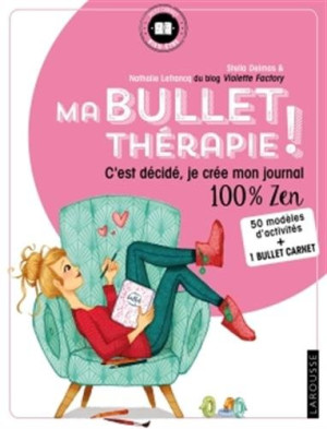 Ma Bullet Thérapie ! : C'Est Décidé, Je Crée Mon Journal 100 % Zen