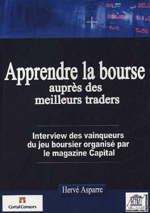 Hervé Asparre - GEBRAUCHT Apprendre la Bourse auprès des meilleurs traders : interview des vainqueurs du jeu boursier organisé par le magazine