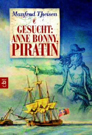Manfred Theisen Gesucht: Anne Bonny, Piratin.