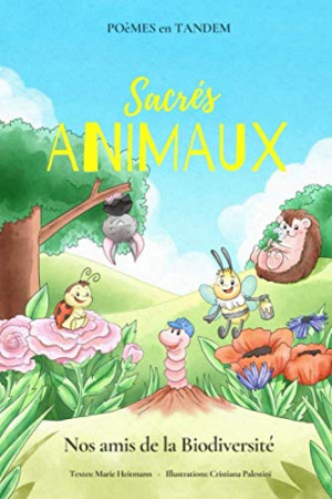 Marie Heitmann Sacrés Animaux: Nos Amis De La Biodiversite (Poemes En Tandem, Band 1)