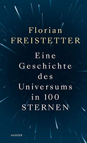 Florian Freistetter Eine Geschichte Des Universums In 100 Sternen