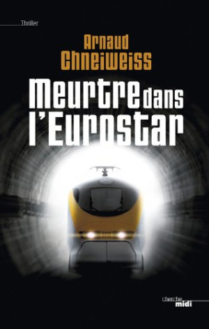 Arnaud Chneiweiss - GEBRAUCHT Meurtre dans l'Eurostar - Preis vom 03.07.2026 15:50:11 h