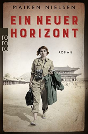 Maiken Nielsen - GEBRAUCHT Ein neuer Horizont: Historischer Roman - inspiriert von den Erlebnissen mutiger Kriegsreporterinnen - Preis vom 17.06.2026