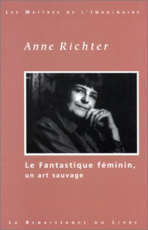 Anne Richter Le Fantastique Féminin : Un Art Sauvage