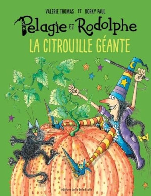 Valerie Thomas Pélagie Et Rodolphe. La Citrouille Géante