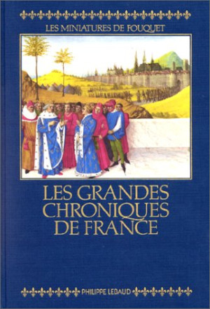 Gousset - GEBRAUCHT Les Grandes chroniques de France : reproduction en fac-similé des miniatures de Fouquet, Manuscrit français 4665 de la