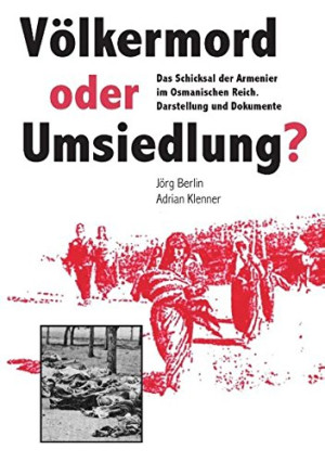Jörg Berlin Völkermord Oder Umsiedlung?: Das Schicksal Der Armenier Im Osmanischen Reich
