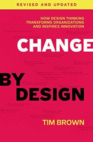 Tim Brown - GEBRAUCHT Change by Design, Revised and Updated: How Design Thinking Transforms Organizations and Inspires Innovation - Preis vom