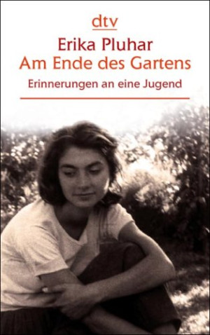 Erika Pluhar Am Ende Des Gartens: Erinnerungen An Eine Jugend