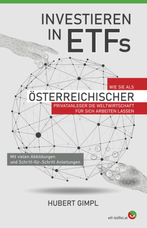 Hubert Gimpl Investieren In Etfs: Wie Sie Als Österreichischer Privatanleger Die Weltwirtschaft Für Sich Arbeiten Lassen