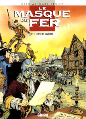 Marc-Renier Le Masque De Fer. Vol. 1. Le Temps Des Comédiens
