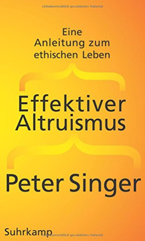 Peter Singer Effektiver Altruismus: Eine Anleitung Zum Ethischen Leben