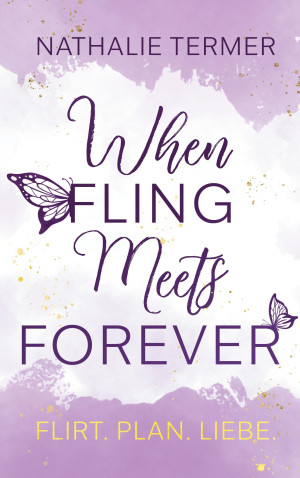 Nathalie Termer When Fling Meets Forever: Flirt. Plan. Liebe. Eine Humorvolle Romance Mit Internationalem Flair