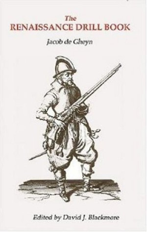 Jacob Gheyn The Renaissance Drill Book