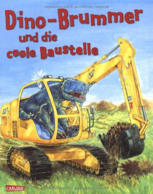 Dino-Brummer Und Die Coole Baustelle