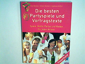 Bücken Hajo Eckart Bücken und Ingeborg Düffert Die Besten Partyspiele Und Vortragstexte : Spiele, Motto-Partys Und Reden Für Jeden Anlass ; Doppelband