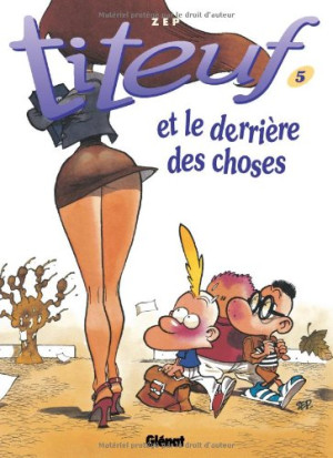Zep Titeuf. Vol. 5. Le Derrière Des Choses