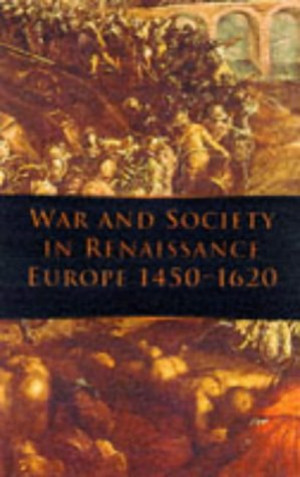 Hale, J. R. War And Society In Renaissance Europe, 1450-1620 (War & European Society S.)