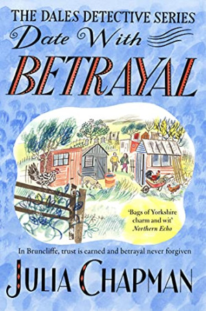 Julia Chapman Date With Betrayal: Volume 7 (The Dales Detective Series, 7)