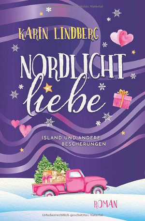 Karin Lindberg Nordlichtliebe: Island Und Andere Bescherungen