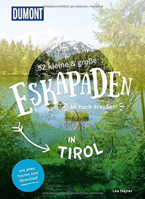 Lea Hajner 52 Kleine & Große Eskapaden In Tirol: Ab Nach Draußen! (Dumont Eskapaden)