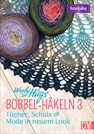 Veronika Hug Woolly Hugs Bobbel-Häkeln 3: Tücher, Schals & Co. In Neuem Look: Tcher, Schals & Co. In Neuem Look