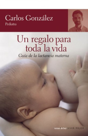 González Rodríguez, Carlos J. - GEBRAUCHT Un regalo para toda la vida : guía de la lactancia materna (Vivir Mejor) - Preis vom 27.05.2026 05:29:03 h