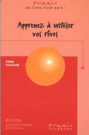 Pierre Fluchaire Apprenez À Utiliser Vos Rêves