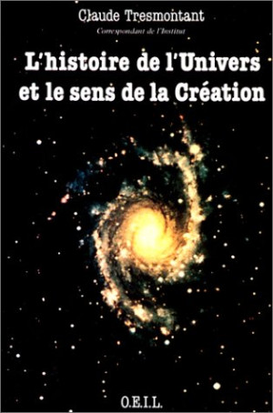 Claude Tresmontant - GEBRAUCHT L'histoire de l'univers et le sens de la création : sept conférences - Preis vom 18.06.2026 05:44:55 h