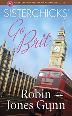 Gunn, Robin Jones Sisterchicks Go Brit!