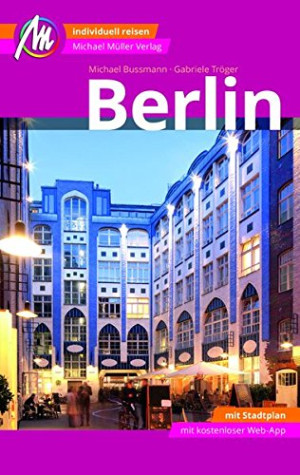 Michael Bussmann - GEBRAUCHT Berlin Reiseführer Michael Müller Verlag: Individuell reisen mit vielen praktischen Tipps inkl. Web-App (MM-City) - Preis