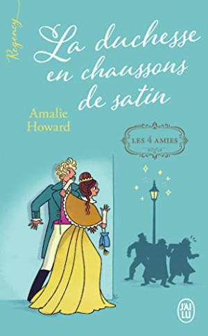 Amalie Howard Les 4 Amies. Vol. 1. La Duchesse En Chaussons De Satin