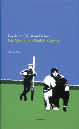 Delius, Friedrich Christian Die Minute Mit Paul Mccartney. Memo-Arien