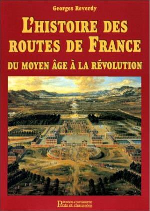 Georges Reverdy L'Histoire Des Routes De France : Du Moyen Age À La Révolution