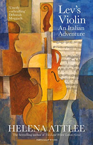 Helena Attlee Lev'S Violin: An Italian Adventure