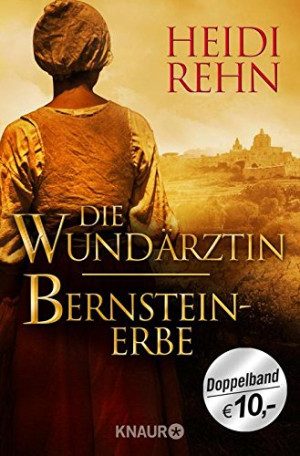 Heidi Rehn Die Wundärztin / Bernsteinerbe: Zwei Romane In Einem Band